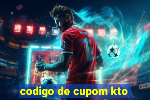 codigo de cupom kto